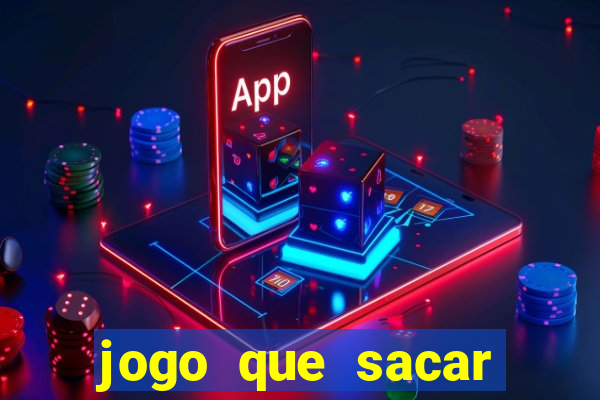 jogo que sacar dinheiro de verdade